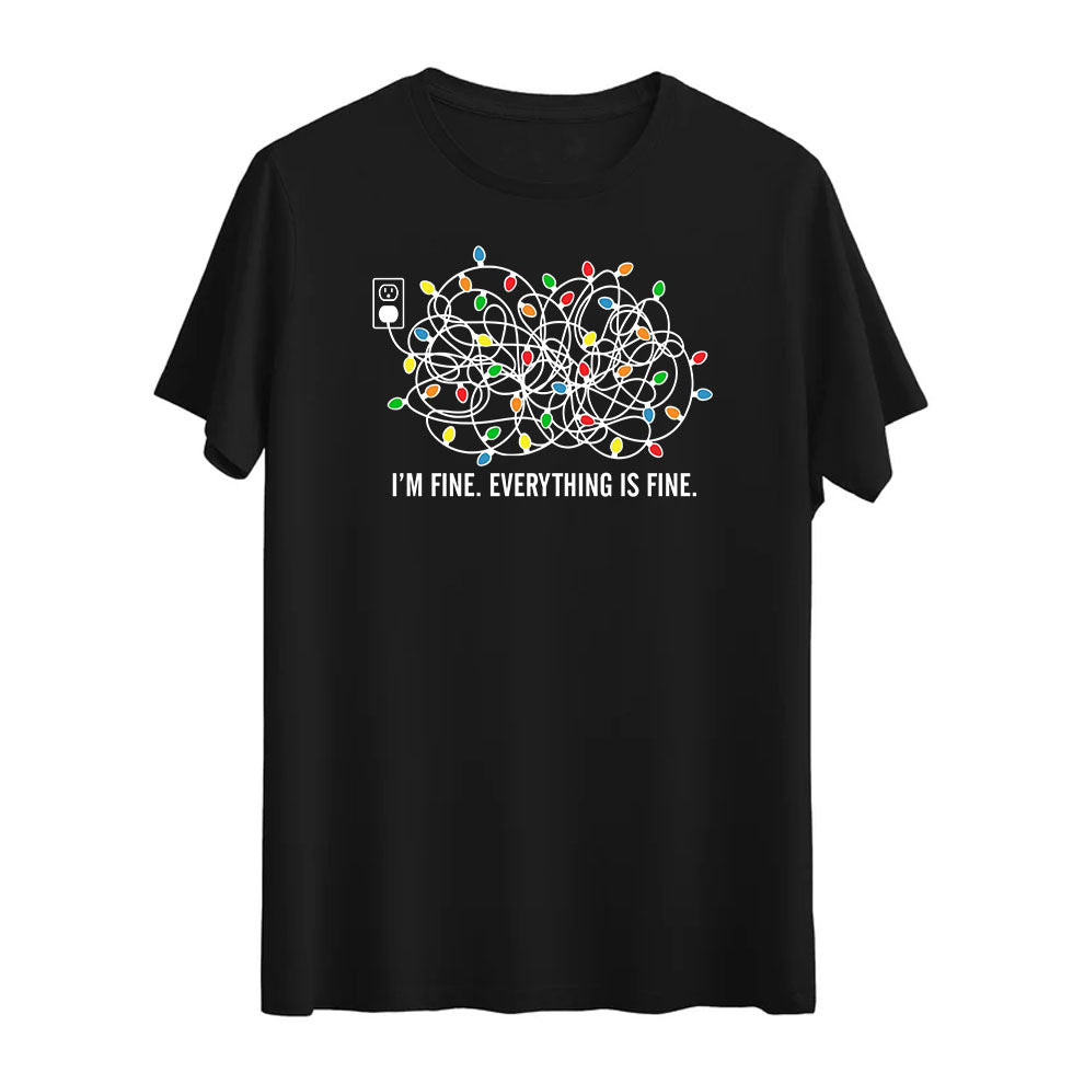 I'm Fine. Everything Is Fine. T-shirt – Mizahi ve Renkli Tasarım