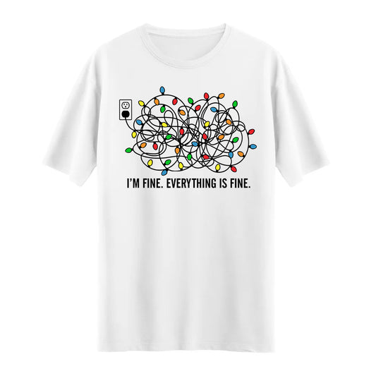 I'm Fine. Everything Is Fine. T-shirt – Mizahi ve Renkli Tasarım