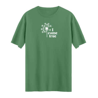 I Came True T-shirt – Zarif ve İlham Verici Karahindiba Tasarımı