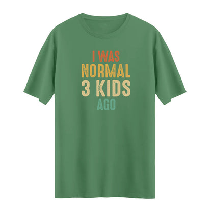 I Was Normal 3 Kids Ago – Eğlenceli ve Rahat T-shirt