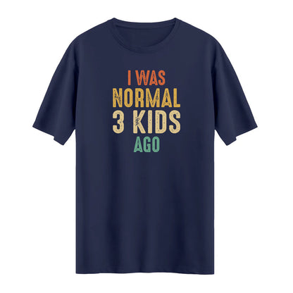 I Was Normal 3 Kids Ago – Eğlenceli ve Rahat T-shirt